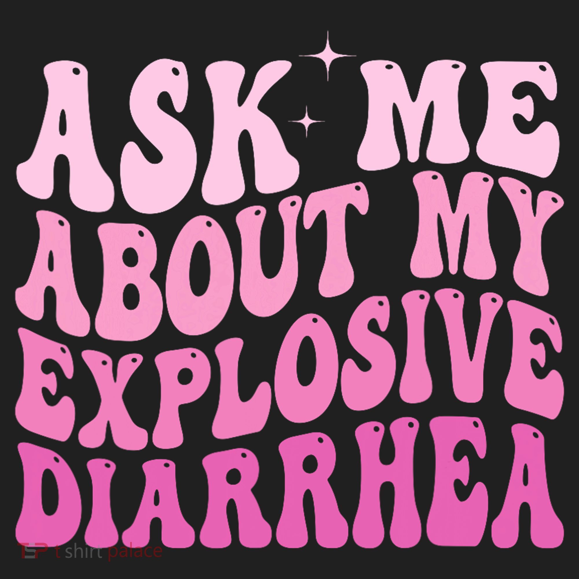 Ask Me About My Explosive Diarrhea Hat