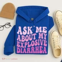 Ask Me About My Explosive Diarrhea Hoodie thumb 4