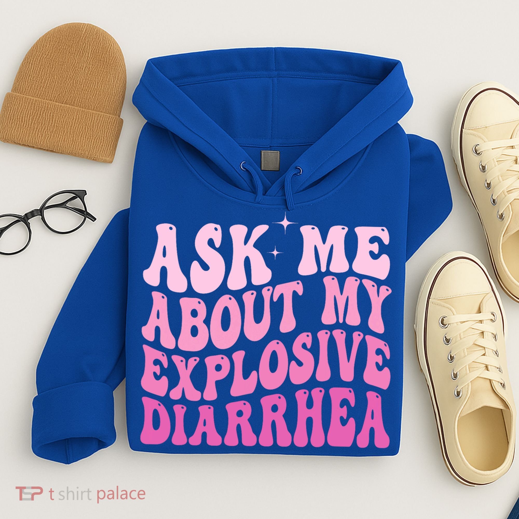 Ask Me About My Explosive Diarrhea Hoodie