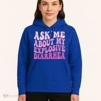 Ask Me About My Explosive Diarrhea Hoodie thumb 5