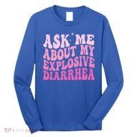 Ask Me About My Explosive Diarrhea Long Sleeve Shirt thumb 0