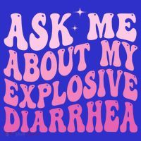 Ask Me About My Explosive Diarrhea Long Sleeve Shirt thumb 2