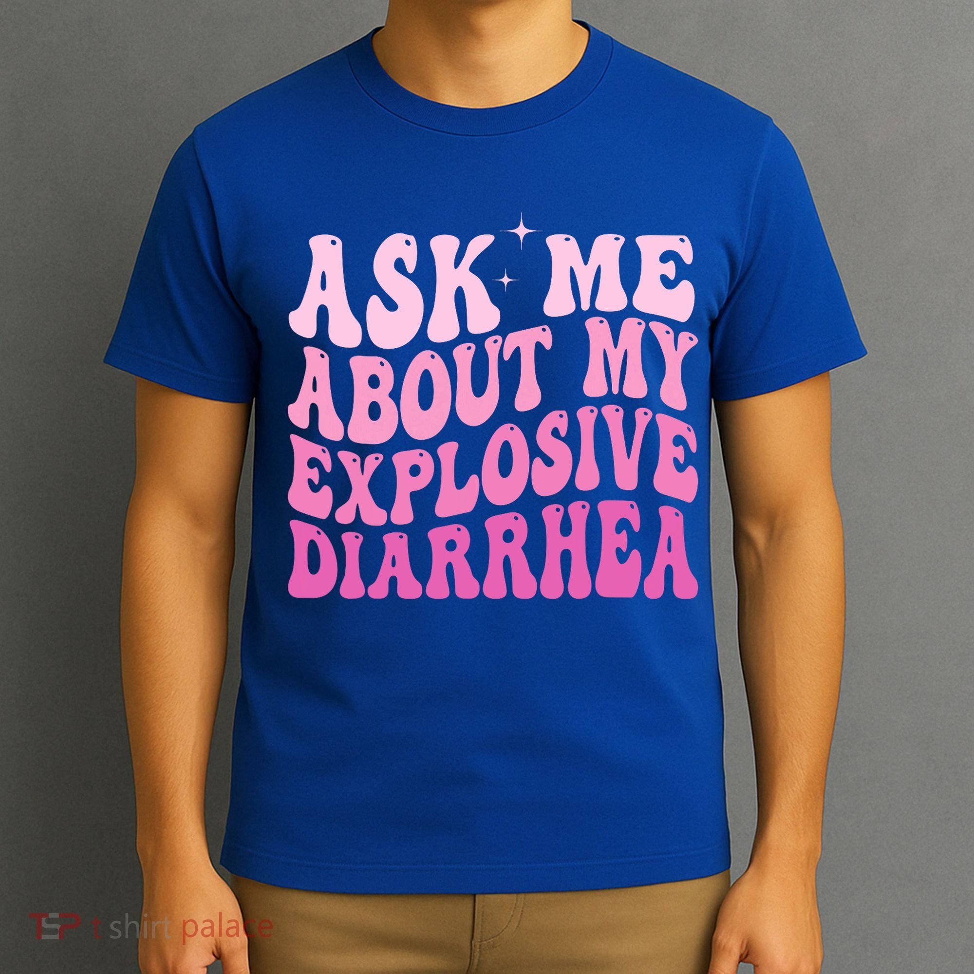 Ask Me About My Explosive Diarrhea T-Shirt