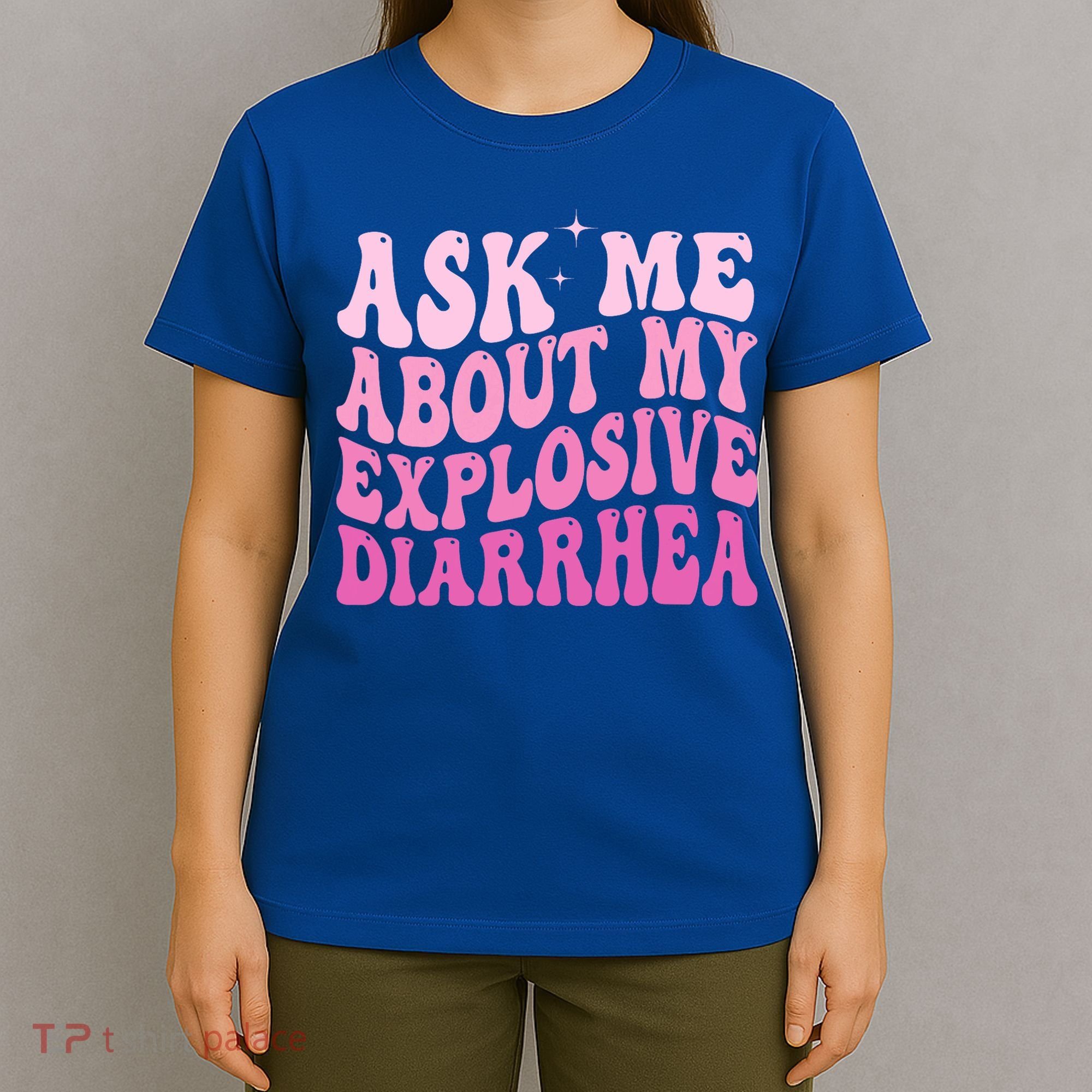 Ask Me About My Explosive Diarrhea T-Shirt