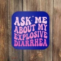 Ask Me About My Explosive Diarrhea Coaster thumb 0