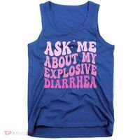 Ask Me About My Explosive Diarrhea Tank Top thumb 0