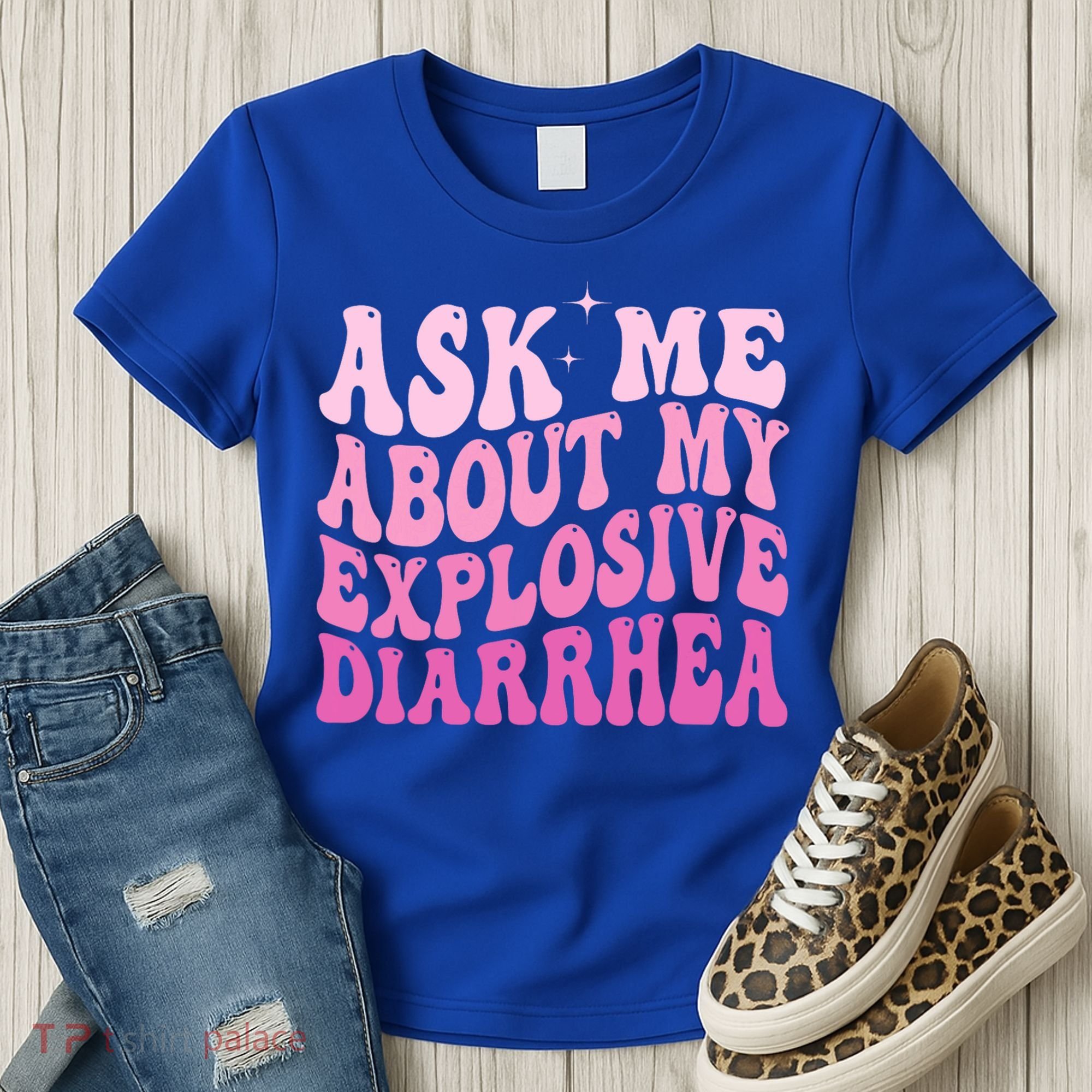 Ask Me About My Explosive Diarrhea Women's T-Shirt