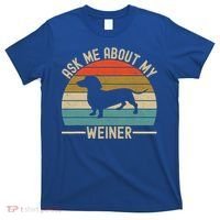 Ask Me About My Weiner Dachshund Dad T-Shirt thumb 0