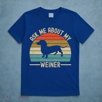 Ask Me About My Weiner Dachshund Dad T-Shirt thumb 5
