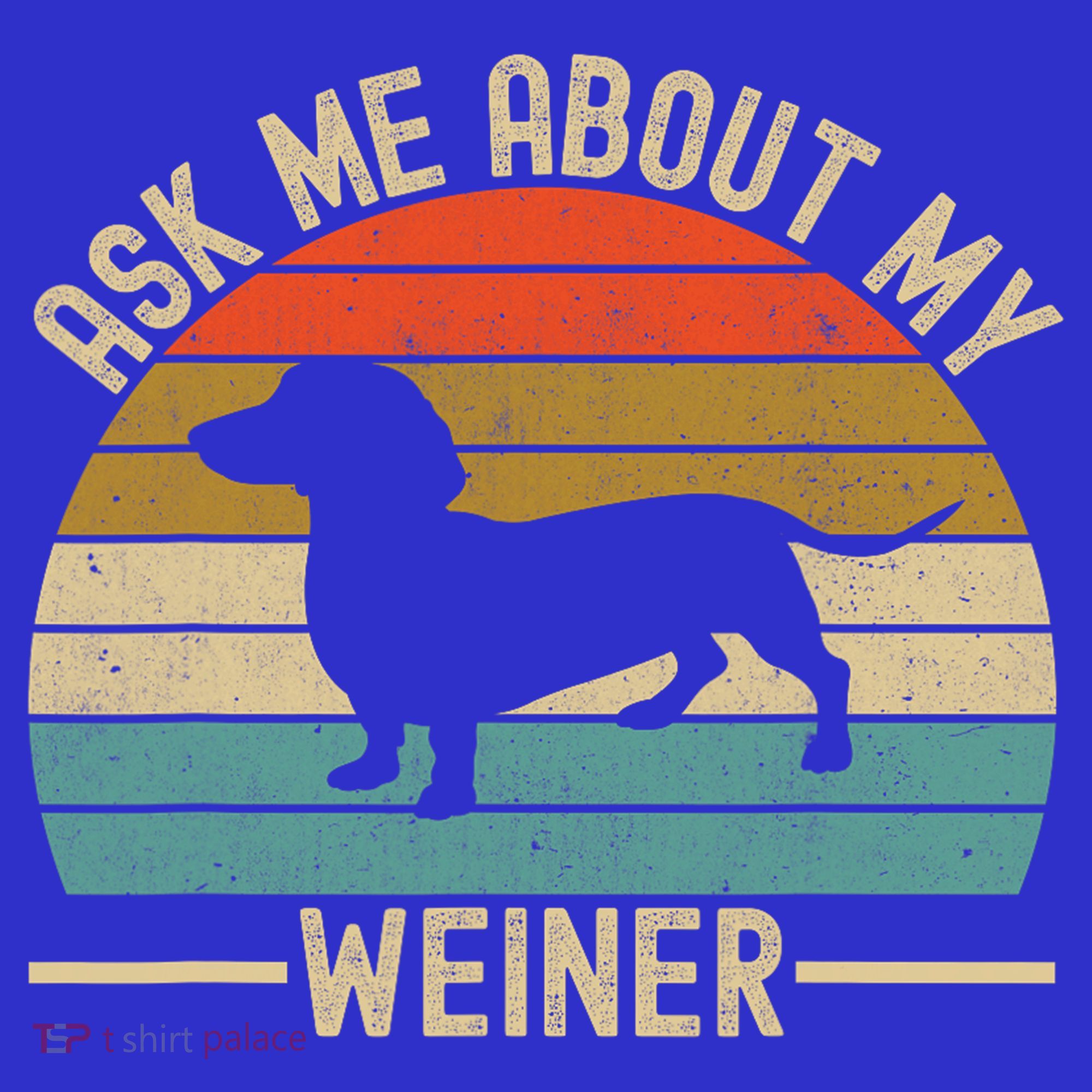 Ask Me About My Weiner Dachshund Dad Polo