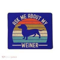 Ask Me About My Weiner Dachshund Dad Mousepad thumb 0