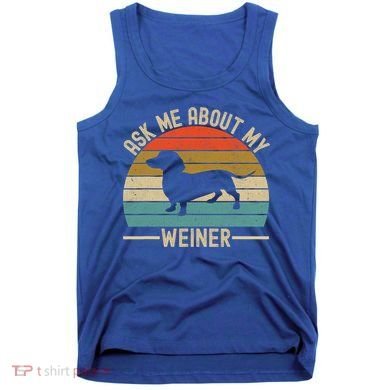 Ask Me About My Weiner Dachshund Dad Tank Top