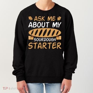 Ask Me About My Sourdough Starter Gift Women's Sweatshirt
