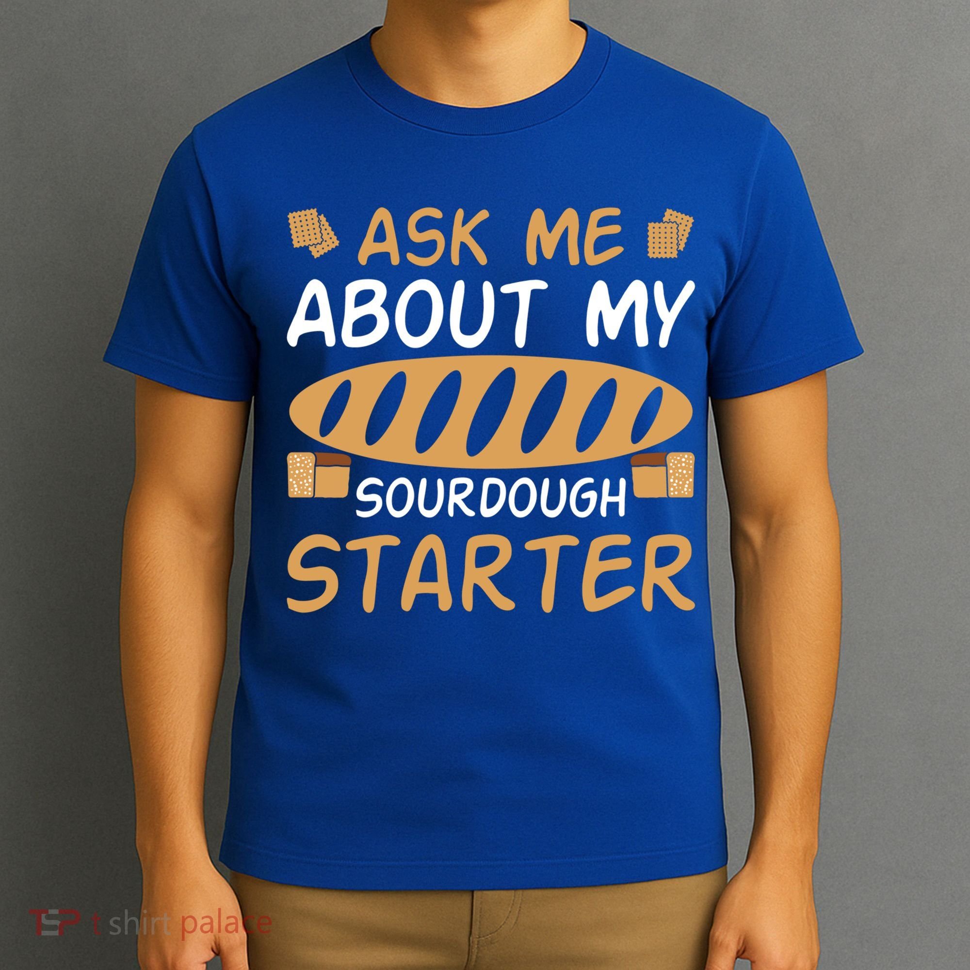 Ask Me About My Sourdough Starter Gift T-Shirt