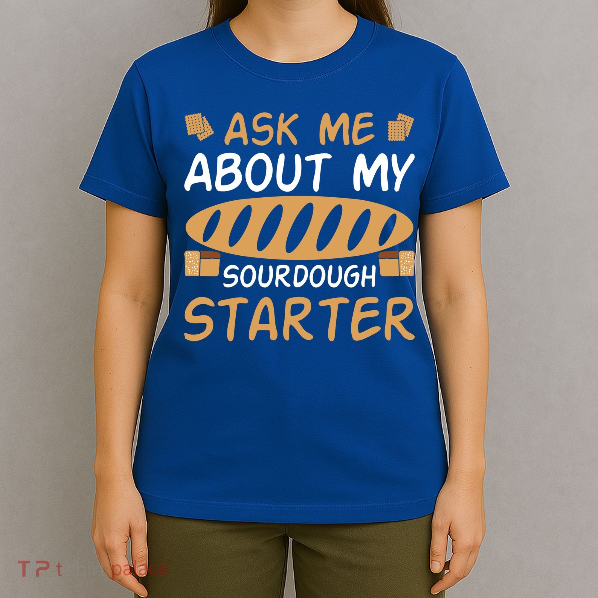 Ask Me About My Sourdough Starter Gift T-Shirt