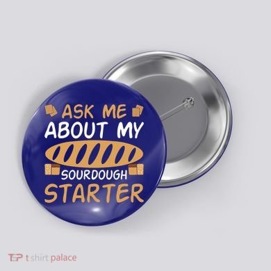 Ask Me About My Sourdough Starter Gift Button