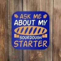 Ask Me About My Sourdough Starter Gift Coaster thumb 0