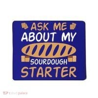 Ask Me About My Sourdough Starter Gift Mousepad thumb 0