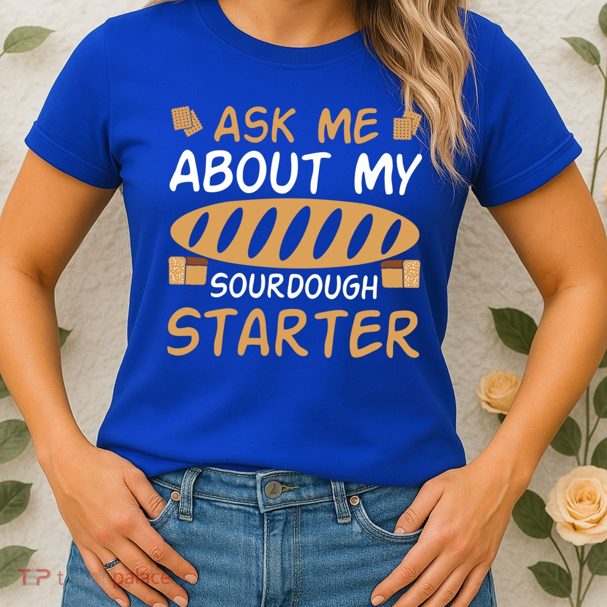 Ask Me About My Sourdough Starter Gift Women's T-Shirt