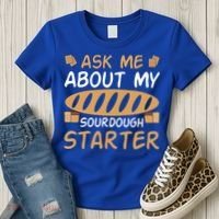 Ask Me About My Sourdough Starter Gift Women's T-Shirt thumb 3
