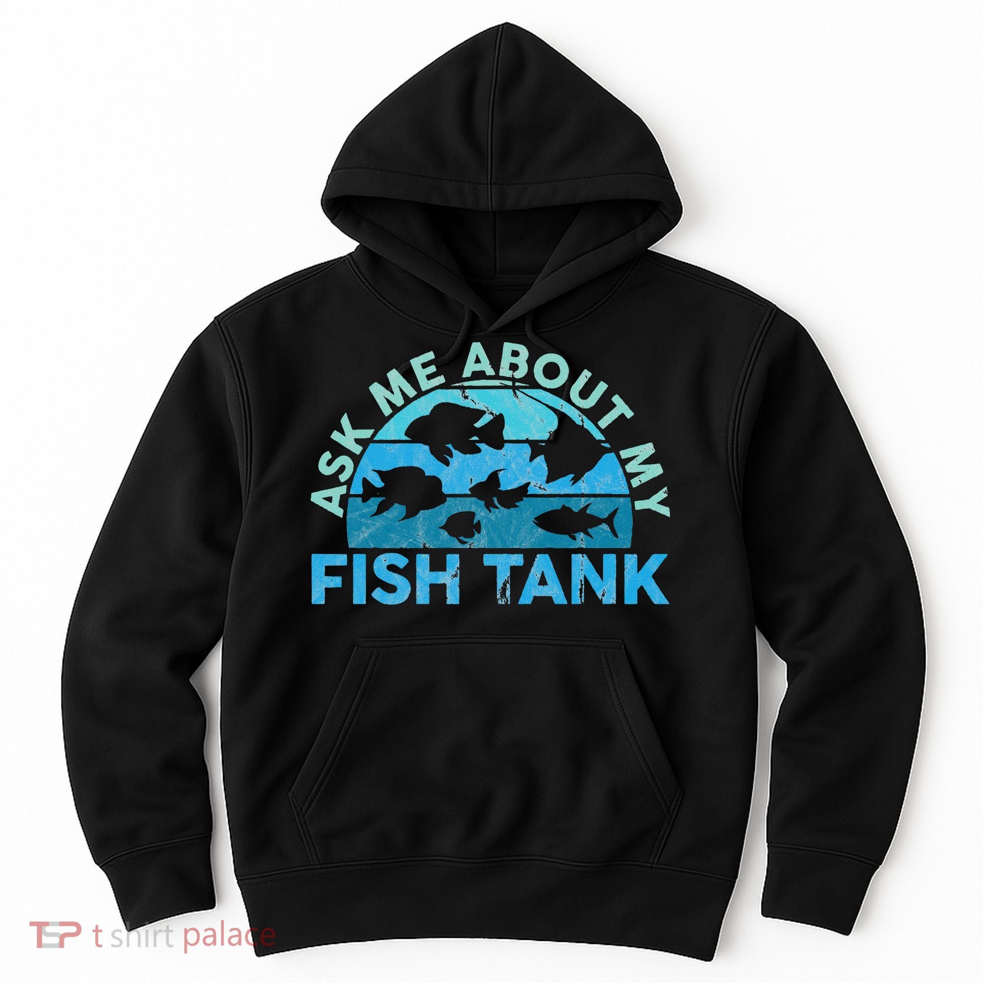 Ask Me About My Fish Tank Aquarium Owner Fish Keeping Hoodie