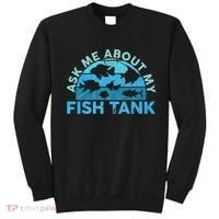 Ask Me About My Fish Tank Aquarium Owner Fish Keeping Sweatshirt thumb 0