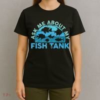 Ask Me About My Fish Tank Aquarium Owner Fish Keeping T-Shirt thumb 4