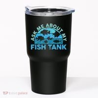 Ask Me About My Fish Tank Aquarium Owner Fish Keeping Tumbler thumb 0