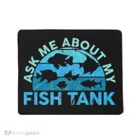 Ask Me About My Fish Tank Aquarium Owner Fish Keeping Mousepad thumb 0