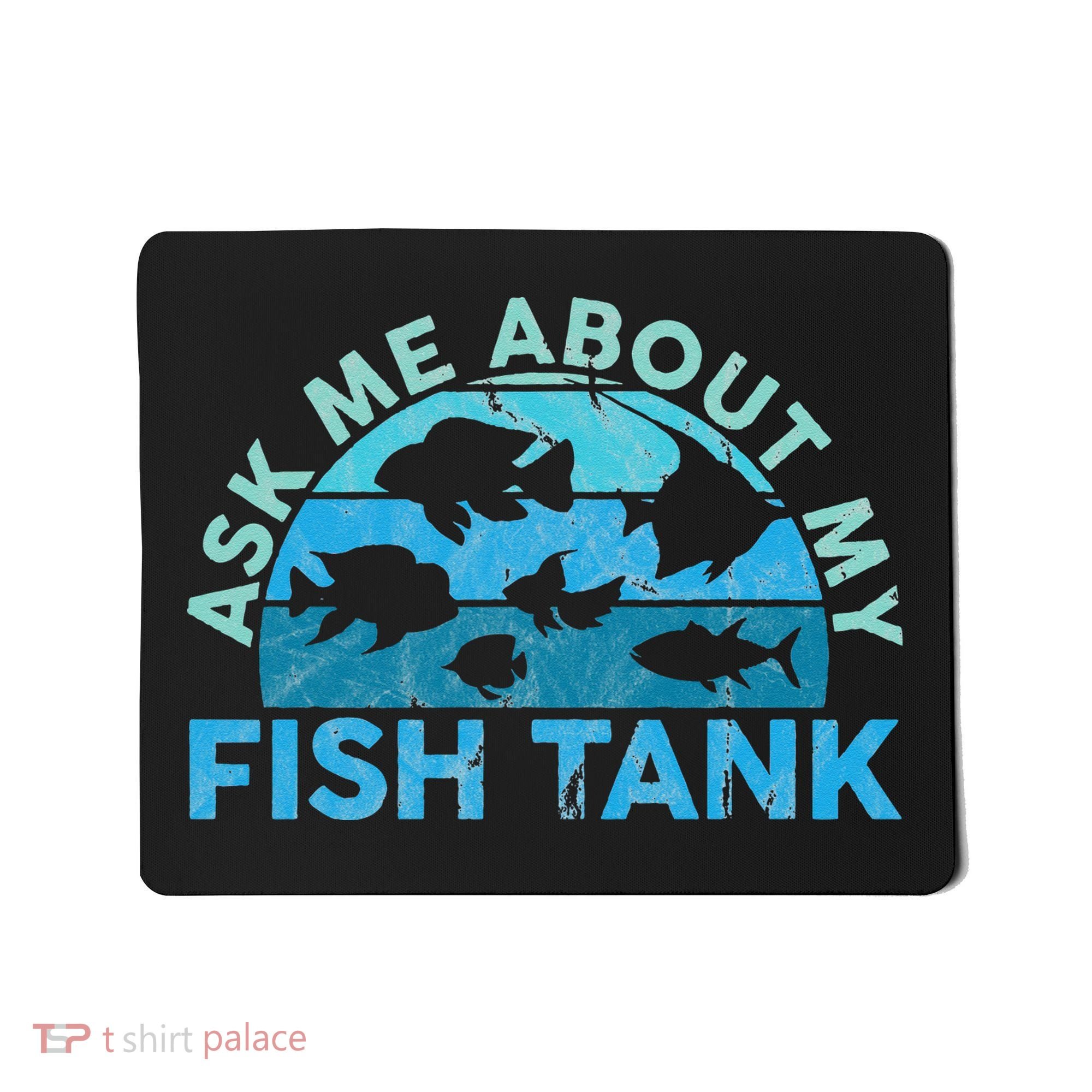 Ask Me About My Fish Tank Aquarium Owner Fish Keeping Mousepad