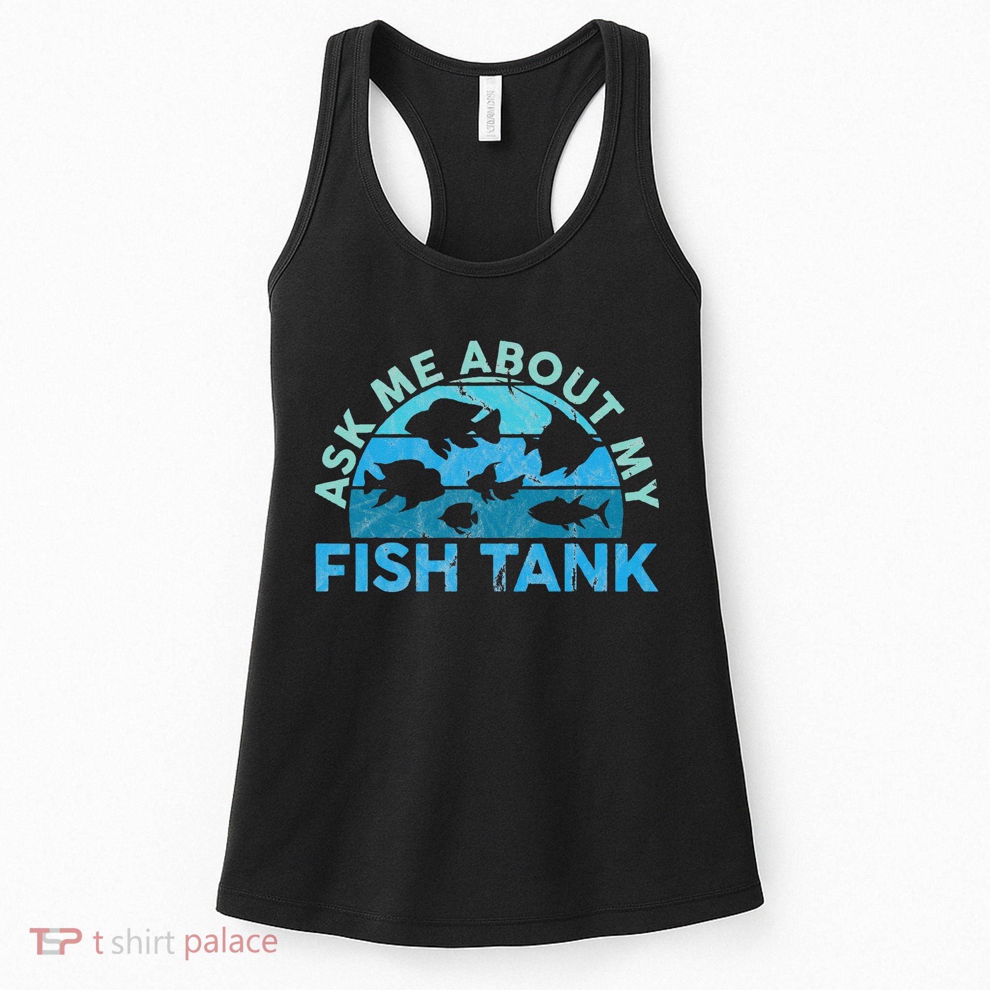 Ask Me About My Fish Tank Aquarium Owner Fish Keeping Women's Tank Top