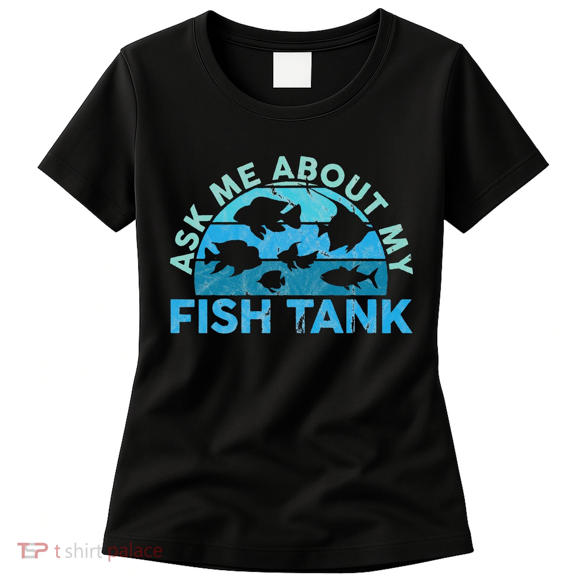 Ask Me About My Fish Tank Aquarium Owner Fish Keeping Women's T-Shirt
