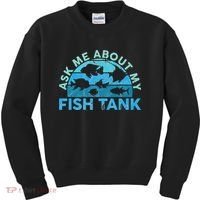 Ask Me About My Fish Tank Aquarium Owner Fish Keeping Kids Sweatshirt thumb 0