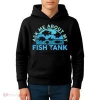 Ask Me About My Fish Tank Aquarium Owner Fish Keeping Kids Hoodie thumb 4