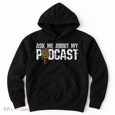 Ask Me About My Podcast Broadcaster Podcaster Host Hoodie