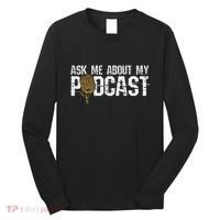 Ask Me About My Podcast Broadcaster Podcaster Host Long Sleeve Shirt thumb 0