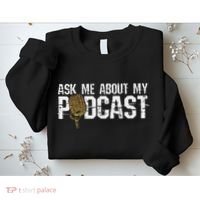Ask Me About My Podcast Broadcaster Podcaster Host Sweatshirt thumb 2
