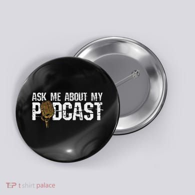 Ask Me About My Podcast Broadcaster Podcaster Host Button