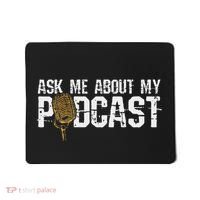 Ask Me About My Podcast Broadcaster Podcaster Host Mousepad thumb 0