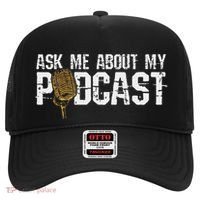 Ask Me About My Podcast Broadcaster Podcaster Host Hat thumb 0