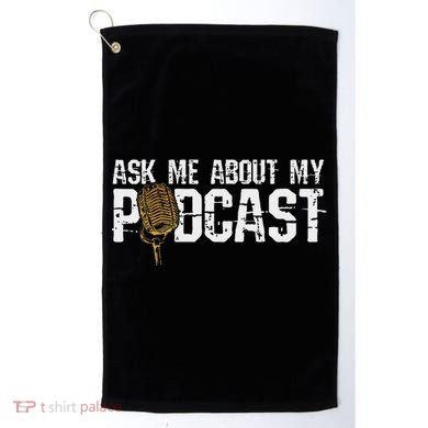 Ask Me About My Podcast Broadcaster Podcaster Host Golf Towel