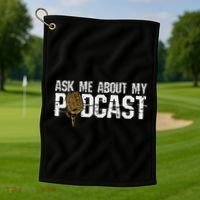 Ask Me About My Podcast Broadcaster Podcaster Host Golf Towel thumb 1