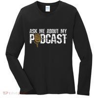 Ask Me About My Podcast Broadcaster Podcaster Host Women's Long Sleeve Shirt thumb 0