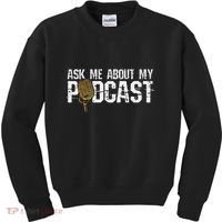 Ask Me About My Podcast Broadcaster Podcaster Host Kids Sweatshirt thumb 0