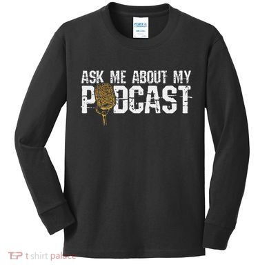 Ask Me About My Podcast Broadcaster Podcaster Host Kids Long Sleeve Shirt