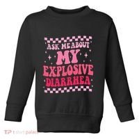 Ask Me About My Explosive Diarrhea Funny Poop Meme Groovy Toddler Sweatshirt thumb 0