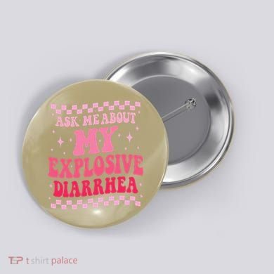 Ask Me About My Explosive Diarrhea Funny Poop Meme Groovy Button