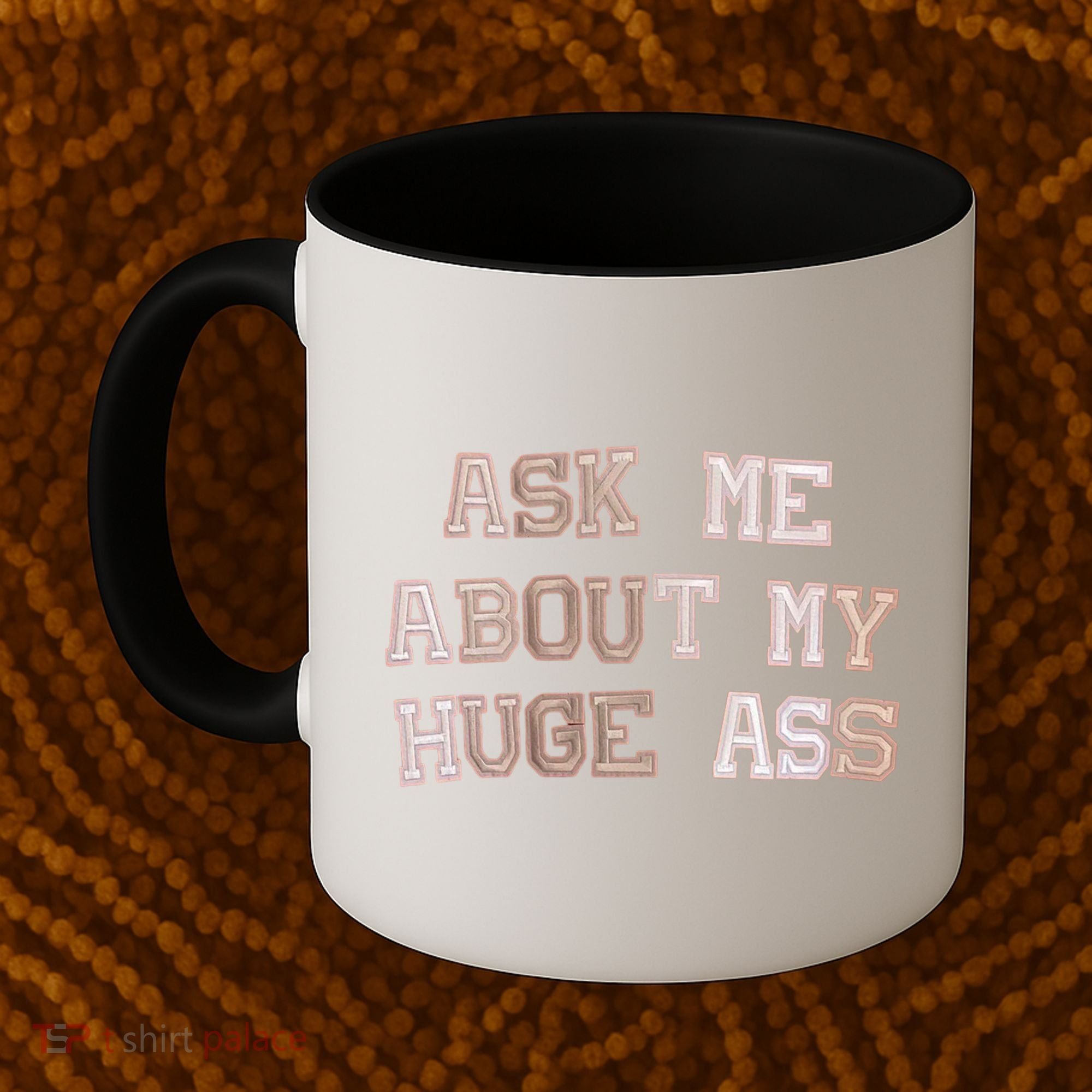 Ask Me About Me Huge Ass Funny Quotes Coffee Mug