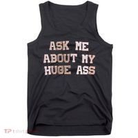 Ask Me About Me Huge Ass Funny Quotes Tank Top thumb 0