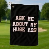 Ask Me About Me Huge Ass Funny Quotes Golf Towel thumb 1